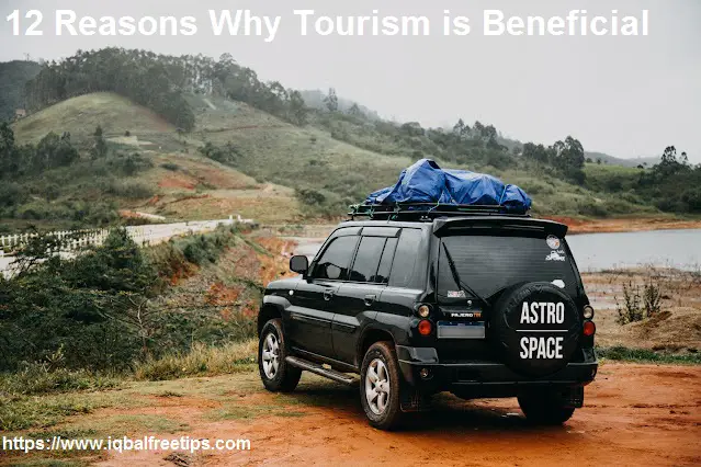 12 Reasons Why Tourism is Beneficial