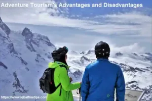 Advantages and Disadvantages of Adventure Tourism